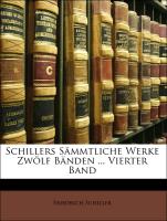 Schillers Sämmtliche Werke Zwölf Bänden ... Vierter Band