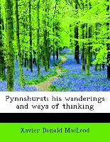 Pynnshurst, his wanderings and ways of thinking