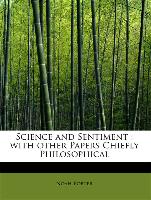 Science and Sentiment : with other Papers Chiefly Philosophical