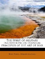 The Spirit of Military Institutions or Essential Principles of the Art of War