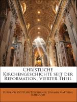 Christliche Kirchengeschichte seit der Reformation, Vierter Theil