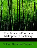 The Works of Willam Makepeace Thackeray