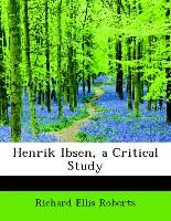 Henrik Ibsen, a Critical Study