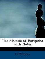 The Alcestis of Euripides with Notes