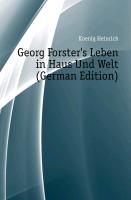 Georg Forster's Leben in Haus Und Welt, Erster Theil