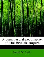 A Commercial Geography of the British Empire