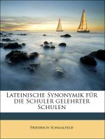 Lateinische Synonymik für die Schuler gelehrter Schulen