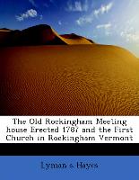 The Old Rockingham Meeting house Erected 1787 and the First Church in Rockingham Vermont