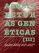 Genetic Architectures III/Arquitecturas Geneticas III: New Bio & Digital Techniques/Nuevas Tecnicas Biologicas y Digitales