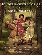Kindergarten Stories and Morning Talks with Over 125 Illustrations