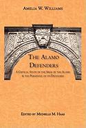 The Alamo Defenders: A Critical Study of the Siege of the Alamo and the Personnel of Its Defenders