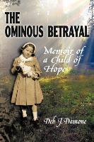 The Ominous Betrayal: Memoir of a Child of Hope