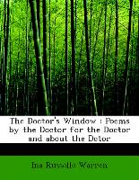 The Doctor's Window : Poems by the Doctor for the Doctor and about the Dctor