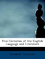 Five Centuries of the English Language and Literature