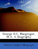 George H.C. MacGregor, M.A. a Biography