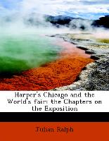 Harper's Chicago and the World's fair, the Chapters on the Exposition