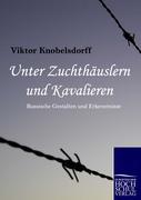 Unter Zuchthäuslern und Kavalieren