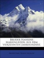 Bruder Hansens Marienlieder: Aus dem vierzehnten Jahrhundert