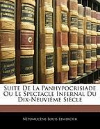 Suite De La Panhypocrisiade Ou Le Spectacle Infernal Du Dix-Neuvième Siècle