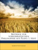 Beiträge zur vorsokratischen Philosophie aus Plato, I. Heft