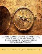 Lettres Écrites D'italie En 1812 Et 1813 À M. Charles Pictet, L'un Des Rédacteurs De La Bibliothèque Britannique, Volume 1