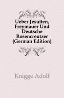 Ueber Jesuiten, Freymauer und deutsche Rosencreutzer