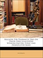 Magazin Für Pharmacie Und Die Dahin Einschlagenden Wissenschaften, Fuenf und zwanzigster Band