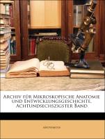 Archiv für Mikroskopische Anatomie und Entwicklungsgeschichte, Achtundsechszigster Band
