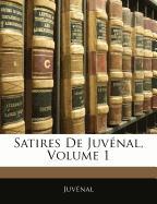 Satires De Juvénal, Volume 1