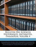 Bulletin Des Sciences Historiques, Antiquités, Philologie, Volume 4