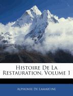Histoire de La Restauration, Volume 1