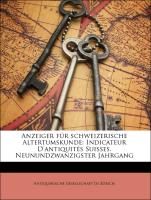 Anzeiger für schweizerische Altertumskunde: Indicateur D'antiquités Suisses. Neunundzwanzigster Jahrgang