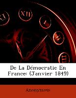 De La Démocratie En France: (Janvier 1849)