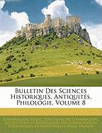 Bulletin Des Sciences Historiques, Antiquités, Philologie, Volume 8