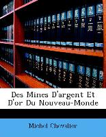 Des Mines D'Argent Et D'Or Du Nouveau-Monde