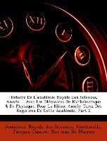 Histoire De L'académie Royale Des Sciences, Année ... Avec Les Mémoires De Mathématique & De Physique, Pour La Même Année: Tirez Des Registres De Cette Académie, Part 2