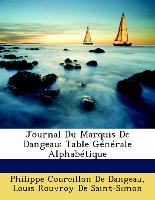 Journal Du Marquis De Dangeau: Table Générale Alphabétique