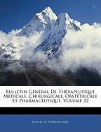 Bulletin Général De Thérapeutique Médicale, Chirurgicale, Obstétricale Et Pharmaceutique, Volume 32