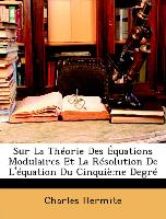 Sur La Théorie Des Équations Modulaires Et La Résolution De L'équation Du Cinquième Degré