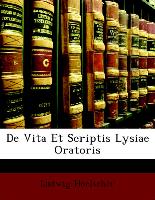 de Vita Et Scriptis Lysiae Oratoris