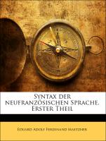 Syntax der neufranzösischen Sprache. Erster Theil