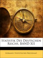 Statistik Des Deutschen Reichs, BAND XII