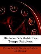 Histoire Véritable Des Temps Fabuleux