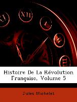 Histoire De La Révolution Française, Volume 5
