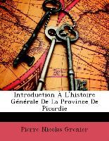 Introduction À L'histoire Générale De La Province De Picardie