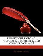 Christophe Colomb: Histoire de Sa Vie Et de Ses Voyages, Volume 1