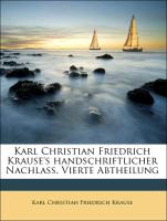 Karl Christian Friedrich Krause's handschriftlicher Nachlass. Vierte Abtheilung