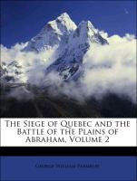 The Siege of Quebec and the Battle of the Plains of Abraham, Volume 2