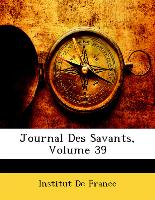 Journal Des Savants, Volume 39