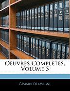 Oeuvres Complètes, Volume 5